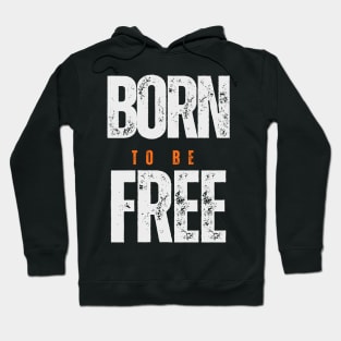 Born To Be Free Hoodie